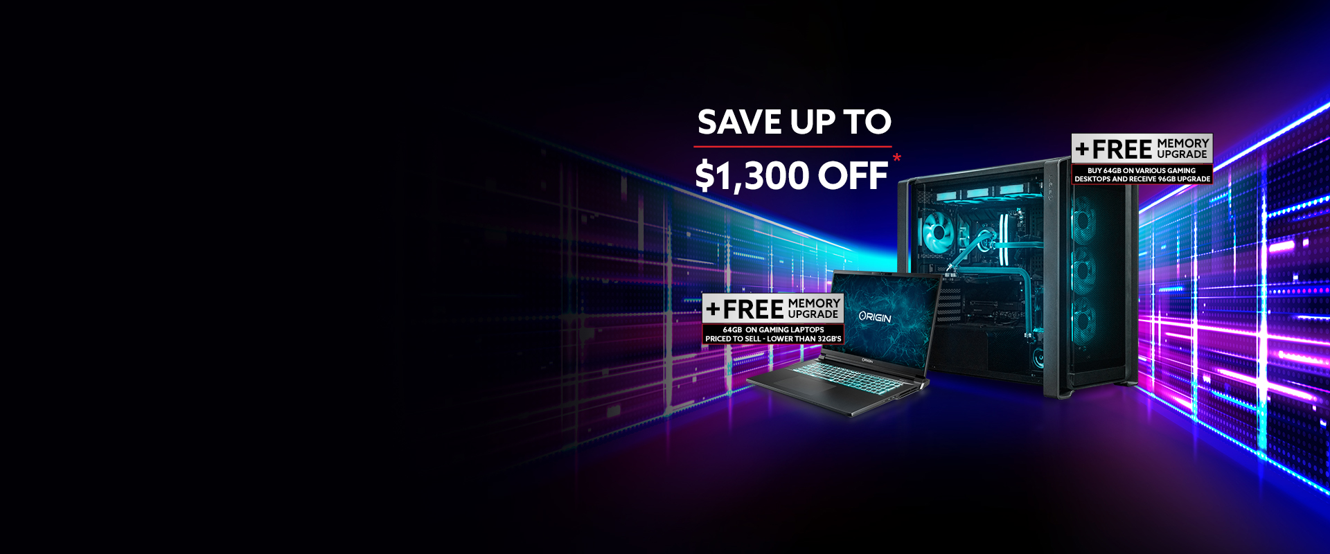 Save up to $1,300 off plus free shipping and 2-Year Warranty Free memory upgrade, buy 64GB get 96GB