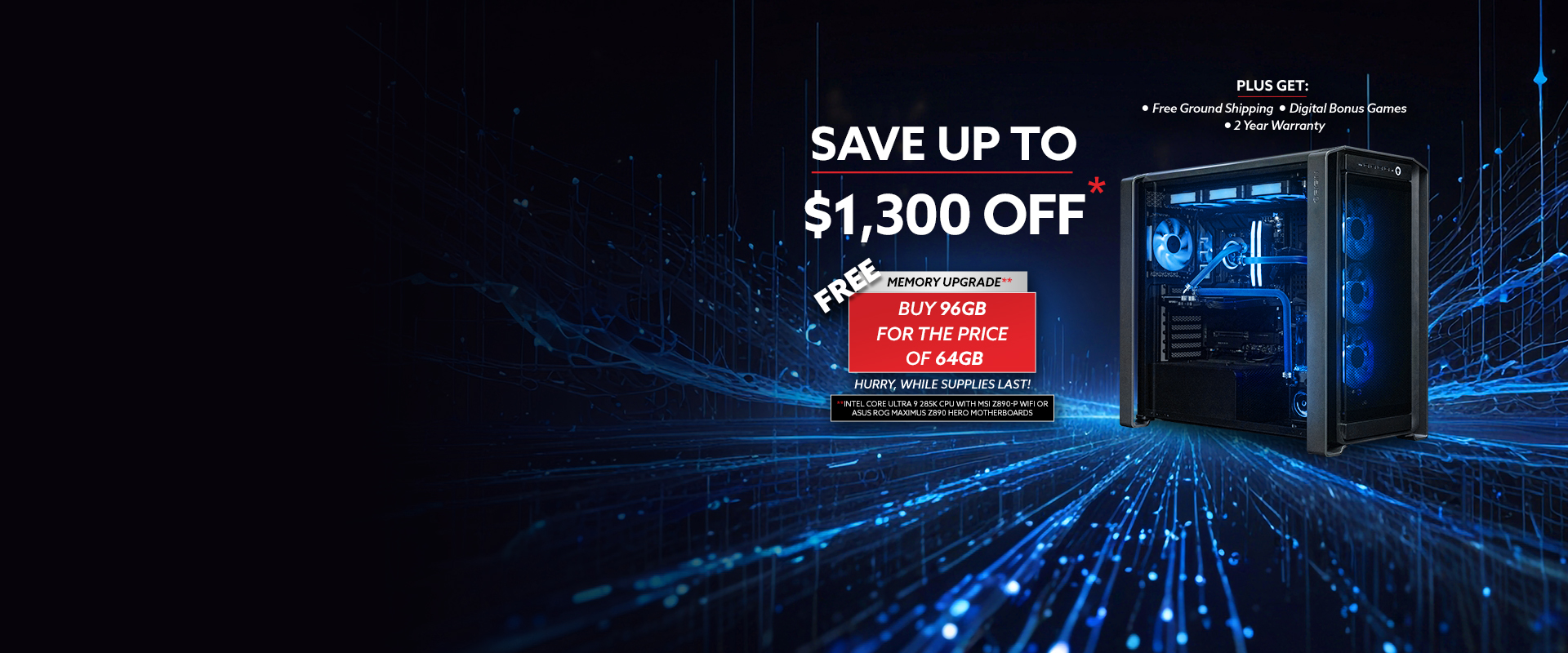 Save up to $1,300 off plus free shipping and 2-Year Warranty Free memory upgrade, buy 64GB get 96GB