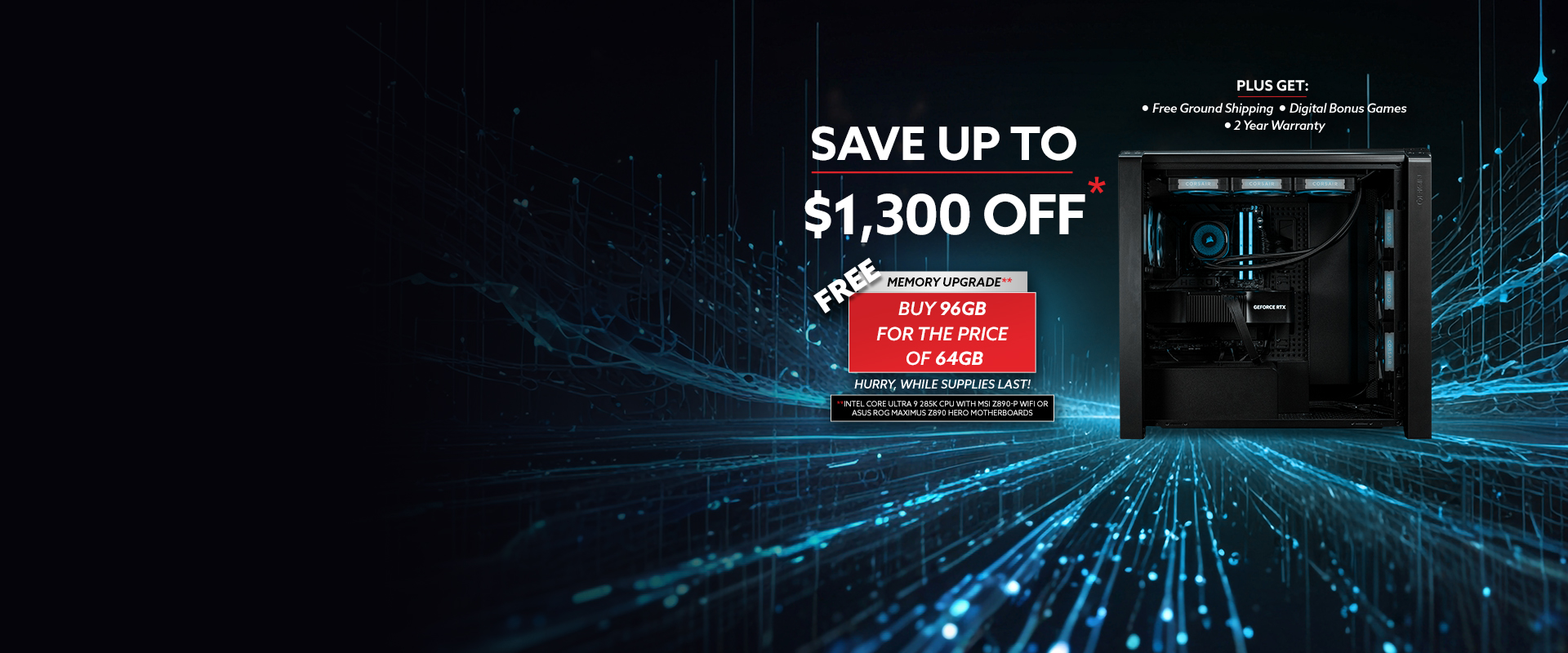 Save up to $1,300 off plus free shipping and 2-Year Warranty Free memory upgrade, buy 64GB get 96GB