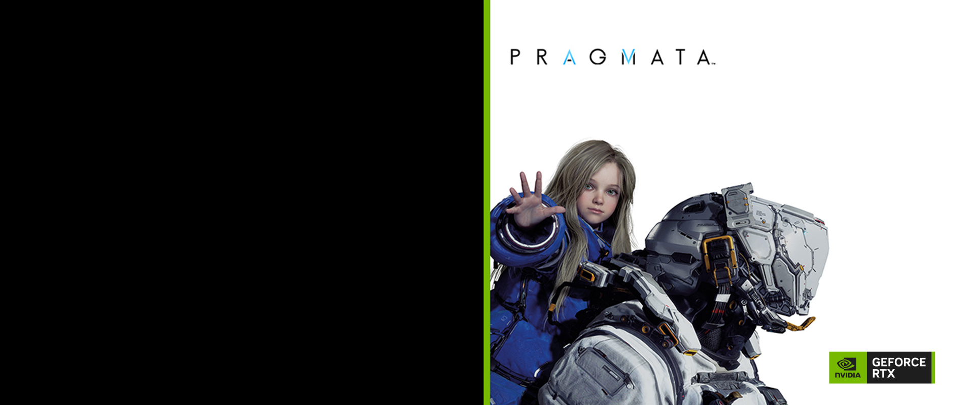 Get Pragmata with select GeForce RTX 50 Series.